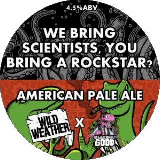 We bring scientists you bring a rockstar ?-We bring scientists you bring a rockstar ? Wild Weather UK Cervezas Bebidas 