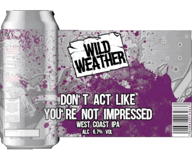 Dont&#039;t act like you&#039;re not impressed-Dont&#039;t act like you&#039;re not impressed Wild Weather UK Beers Drinks 