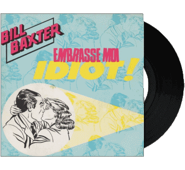 Embrasse moi idiot-Embrasse moi idiot Bill Baxter Compilation 80' France Music Multi Media 